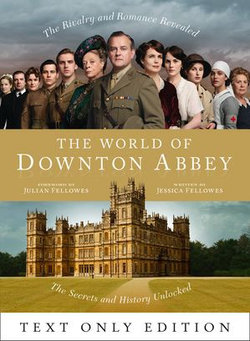 The World of Downton Abbey Text Only The World of Downton Abbey Text Only