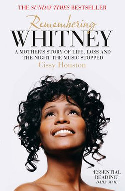 Remembering Whitney: A Mother’s Story of Love, Loss and the Night the Music Died Remembering Whitney: A Mother’s Story of Love, Loss and the Night the Music Died