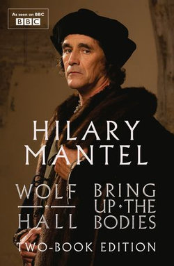 Wolf Hall and Bring Up The Bodies: Two-Book Edition Wolf Hall and Bring Up The Bodies: Two-Book Edition