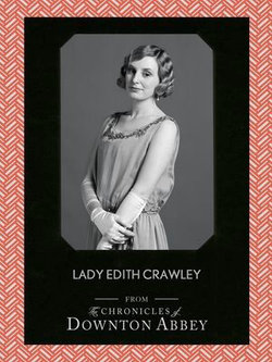 Lady Edith Crawley (Downton Abbey Shorts, Book 5) Lady Edith Crawley (Downton Abbey Shorts, Book 5)