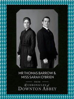 Mr Thomas Barrow and Miss Sarah O’Brien (Downton Abbey Shorts, Book 8) Mr Thomas Barrow and Miss Sarah O’Brien (Downton Abbey Shorts, Book 8)