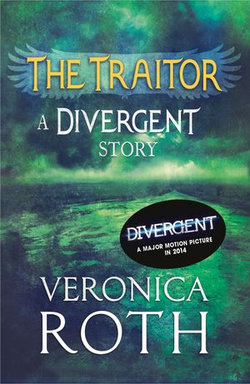 The Traitor: A Divergent Story The Traitor: A Divergent Story