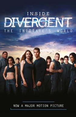 Inside Divergent: The Initiate’s World Inside Divergent: The Initiate’s World