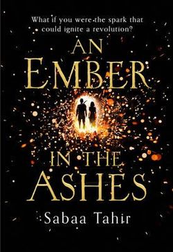 An Ember in the Ashes (an Ember in the Ashes, Book 1) An Ember in the Ashes (an Ember in the Ashes, Book 1)