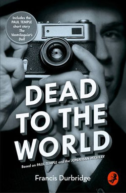Dead to the World: Based on Paul Temple and the Jonathan Mystery Dead to the World: Based on Paul Temple and the Jonathan Mystery
