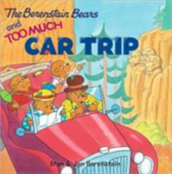 The Berenstain Bears And Too Much Car Trip The Berenstain Bears And Too Much Car Trip