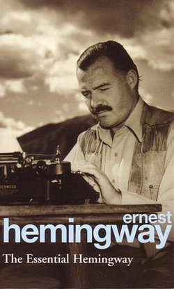 The Essential Hemingway The Essential Hemingway