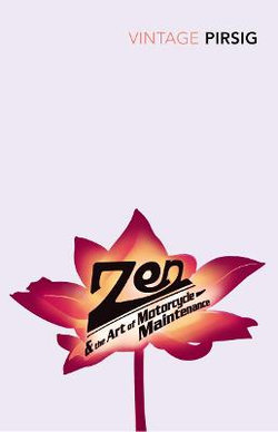 Zen and the Art of Motorcycle Maintenance Zen and the Art of Motorcycle Maintenance