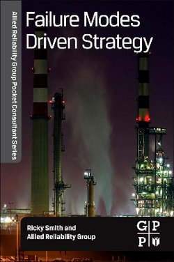 Allied Reliability Group Pocket Consultant Series: Failure Modes Driven Strategy Allied Reliability Group Pocket Consultant Series: Failure Modes Driven Strategy