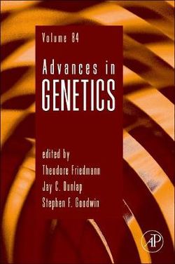 Advances in Genetics: Volume 84 Advances in Genetics: Volume 84