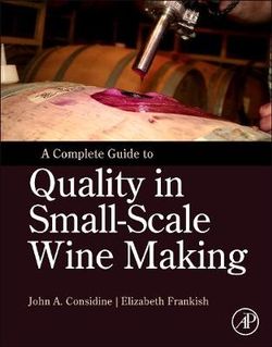 A Complete Guide to Quality in Small-Scale Wine Making A Complete Guide to Quality in Small-Scale Wine Making