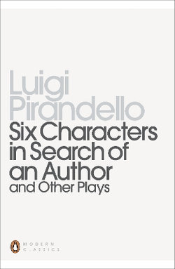 Six Characters in Search of an Author and Other Plays Six Characters in Search of an Author and Other Plays