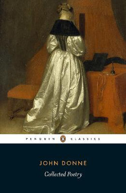 John Donne: Collected Poetry John Donne: Collected Poetry