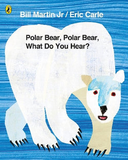 Polar Bear, Polar Bear, What Do You Hear? Polar Bear, Polar Bear, What Do You Hear?