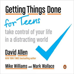Getting Things Done for Teens Getting Things Done for Teens