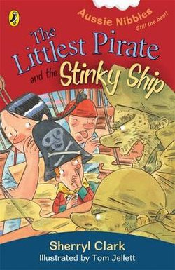 The Littlest Pirate and the Stinky Ship: Aussie Nibbles The Littlest Pirate and the Stinky Ship: Aussie Nibbles