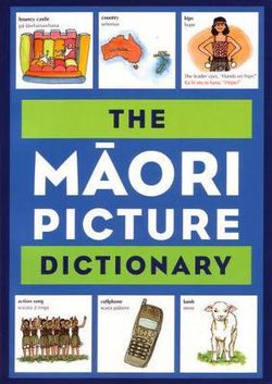 The Maori Picture Dictionary The Maori Picture Dictionary