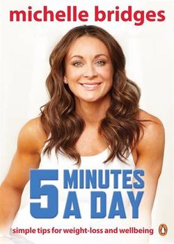 Michelle Bridges: 5 Minutes A Day Michelle Bridges: 5 Minutes A Day
