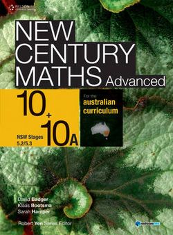 New Century Maths Advanced 10+10A for the Australian Curriculum NSW Stage 5.2/5.3 (Student Book with 4 Access Codes) New Century Maths Advanced 10+10A for the Australian Curriculum NSW Stage 5.2/5.3 (Student Book with 4 Access Codes)