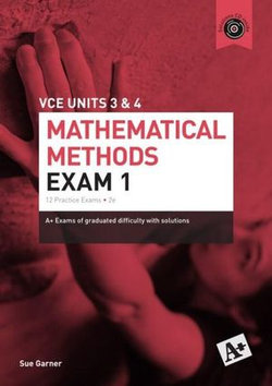 A+ Mathematical Methods Exam 1 VCE Units 3 & 4 A+ Mathematical Methods Exam 1 VCE Units 3 & 4