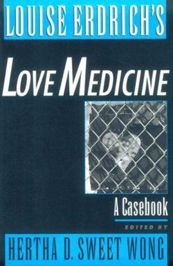 Louise Erdrich's Love Medicine Louise Erdrich's Love Medicine