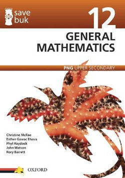Save Buk: PNG Upper Secondary - General Mathematics, Grade 12 Save Buk: PNG Upper Secondary - General Mathematics, Grade 12