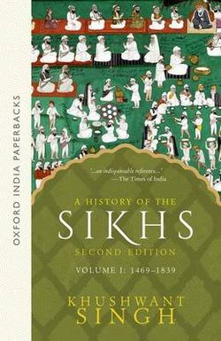 A History of the Sikhs Vol 1 (SECOND EDITION) A History of the Sikhs Vol 1 (SECOND EDITION)