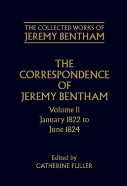 The Collected Works of Jeremy Bentham: Correspondence, Volume 11 The Collected Works of Jeremy Bentham: Correspondence, Volume 11