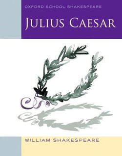 Oxford School Shakespeare: Julius Caesar Oxford School Shakespeare: Julius Caesar