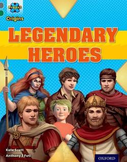 Project X Origins: Grey Book Band, Oxford Level 12: Myths and Legends: Tiger's Legendary Heroes Project X Origins: Grey Book Band, Oxford Level 12: Myths and Legends: Tiger's Legendary Heroes