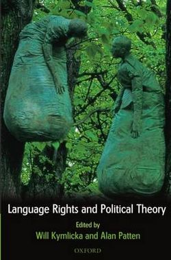 Language Rights and Political Theory Language Rights and Political Theory