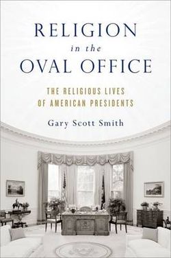 Religion in the Oval Office Religion in the Oval Office