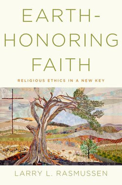 Earth-honoring Faith:Religious Ethics in a New Key Earth-honoring Faith:Religious Ethics in a New Key