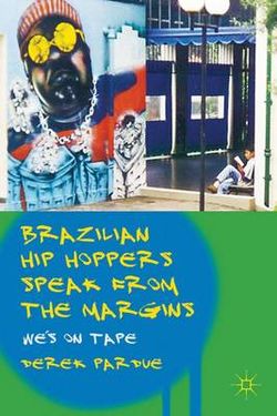 Brazilian Hip Hoppers Speak from the Margins Brazilian Hip Hoppers Speak from the Margins