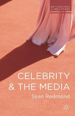 Celebrity and the Media Celebrity and the Media