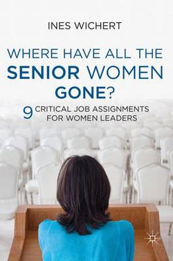 Where Have All the Senior Women Gone? Where Have All the Senior Women Gone?