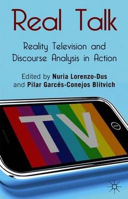 Real Talk: Reality Television and Discourse Analysis in Action Real Talk: Reality Television and Discourse Analysis in Action