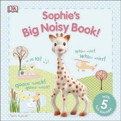 Sophie La Girafe: Sophie's Big Noisy Book! Sophie La Girafe: Sophie's Big Noisy Book!