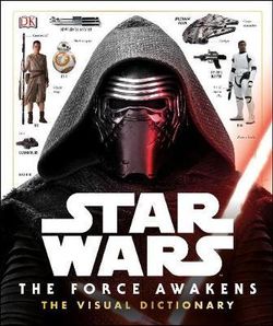 Star Wars The Force Awakens The Visual Dictionary Star Wars The Force Awakens The Visual Dictionary