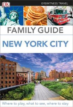 New York City: Eyewitness Family Travel Guide New York City: Eyewitness Family Travel Guide