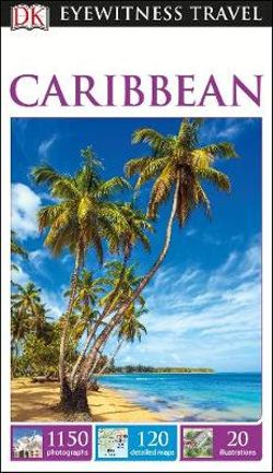 Caribbean: Eyewitness Travel Guide Caribbean: Eyewitness Travel Guide