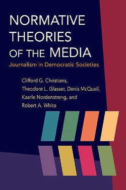 Normative Theories of the Media Normative Theories of the Media