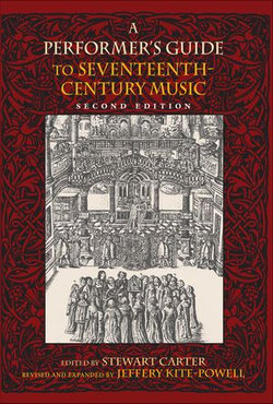 A Performer's Guide to Seventeenth-Century Music, Second Edition A Performer's Guide to Seventeenth-Century Music, Second Edition