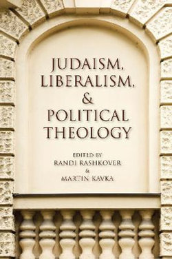 Judaism, Liberalism, and Political Theology Judaism, Liberalism, and Political Theology