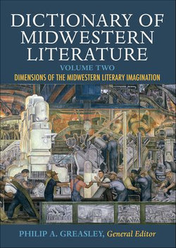 Dictionary of Midwestern Literature, Volume 2 Dictionary of Midwestern Literature, Volume 2