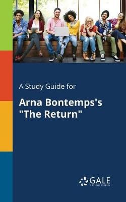 A Study Guide for Arna Bontemps's the Return A Study Guide for Arna Bontemps's the Return