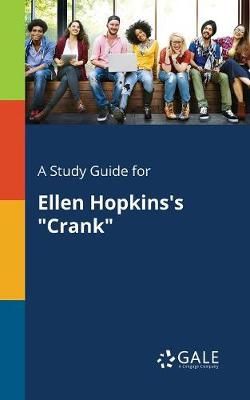 A Study Guide for Ellen Hopkins's Crank A Study Guide for Ellen Hopkins's Crank