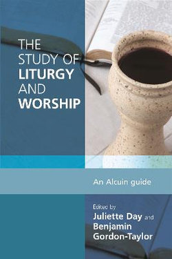 The Study of Liturgy and Worship The Study of Liturgy and Worship