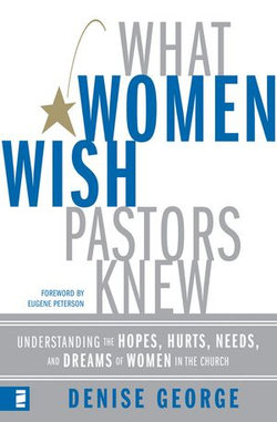 What Women Wish Pastors Knew What Women Wish Pastors Knew