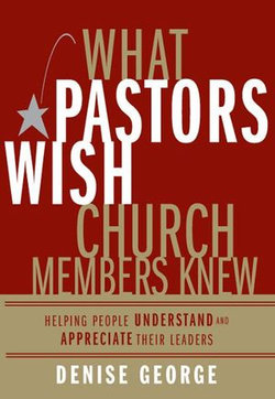 What Pastors Wish Church Members Knew What Pastors Wish Church Members Knew